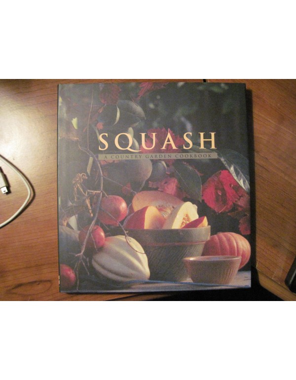 Squash: A Country Garden Cookbook