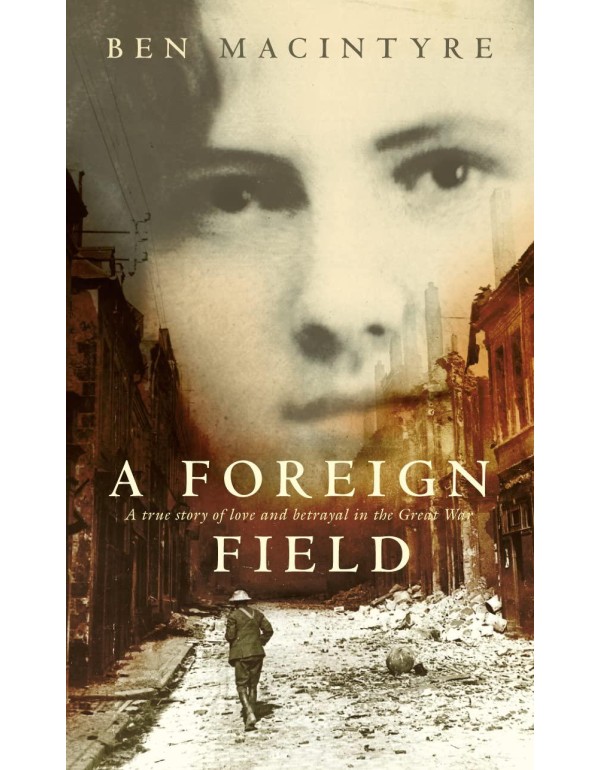 A Foreign Field: A True Story of Love and Betrayal...