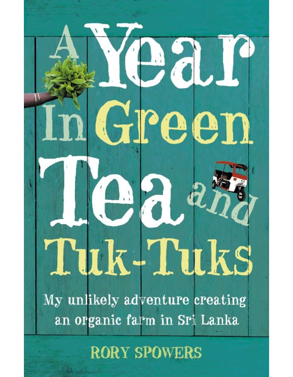 A Year in Green Tea and Tuk-Tuks: My unlikely adve...