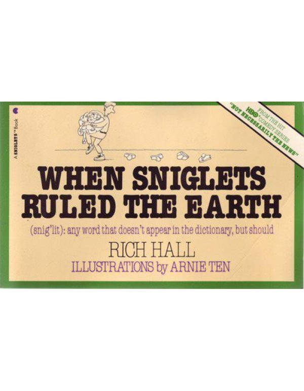 When Sniglets Ruled the Earth (Snig'Lit : Any Word...