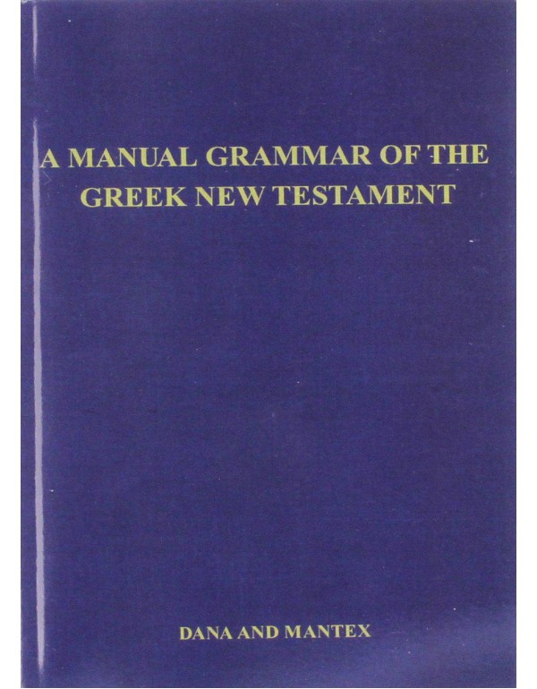 A Manual Grammar of the Greek New Testament