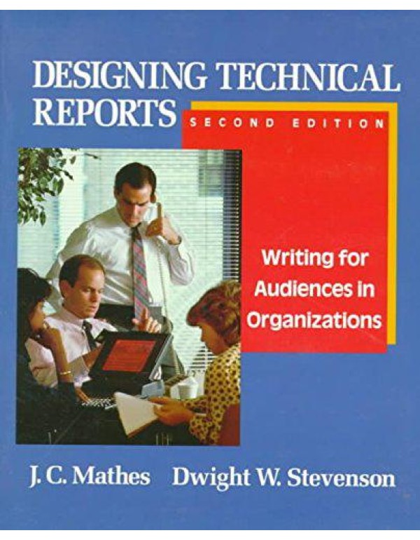 Designing Technical Reports: Writing for Audiences...