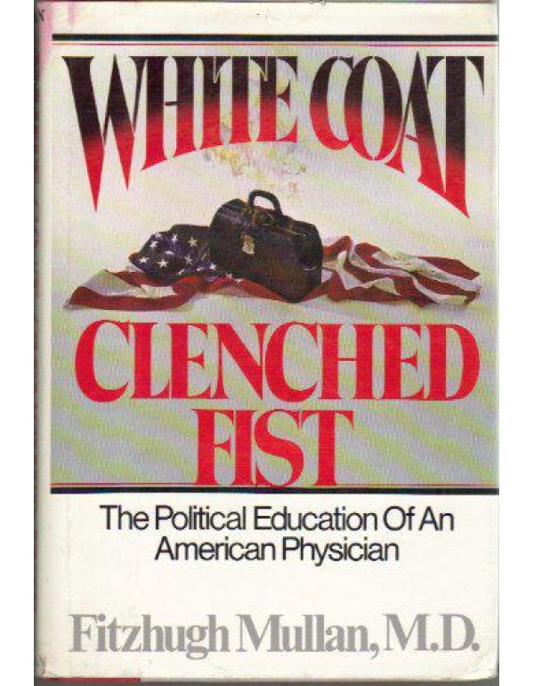 White Coat, Clenched Fist: The Political Education...