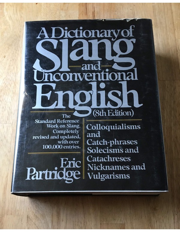 Dictionary of Slang and Unconventional English: Co...