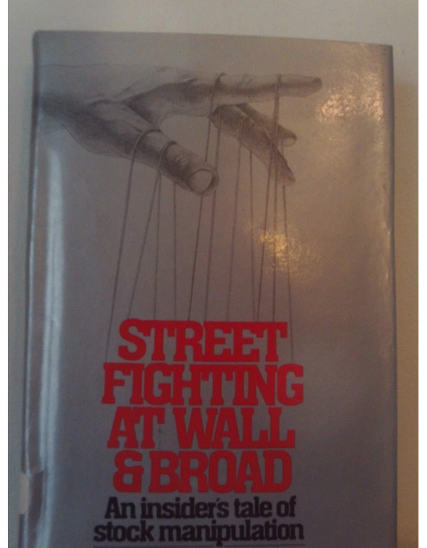 Street Fighting at Wall and Broad: An Insider's Ta...