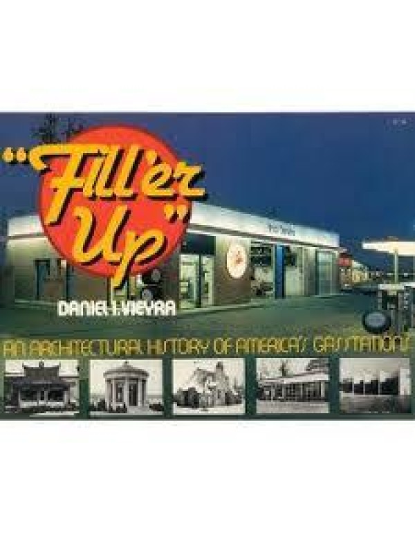 Fill 'er Up: An Architectural History of America's...