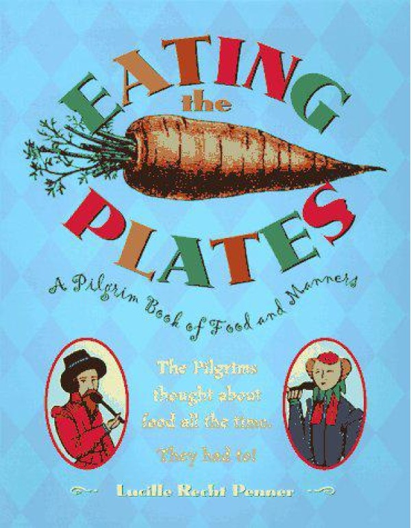 Eating The Plates: A Pilgrim Book Of Food And Mann...