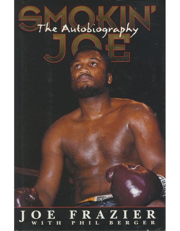 Smokin' Joe: The Autobiography of a Heavyweight Ch...