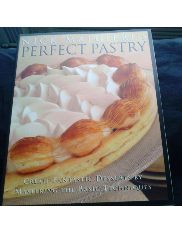 Nick Malgieri's Perfect Pastry: Create Fantastic D...