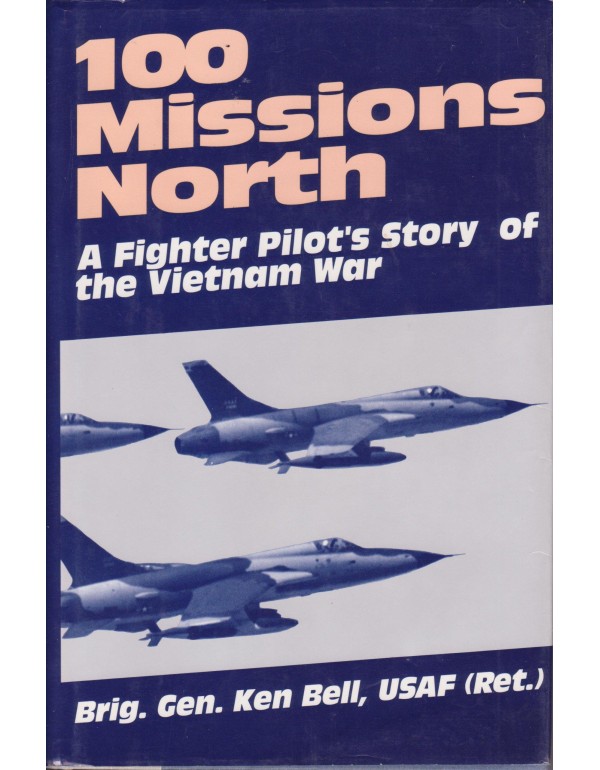 100 Missions North: A Fighter Pilot's Story of the...