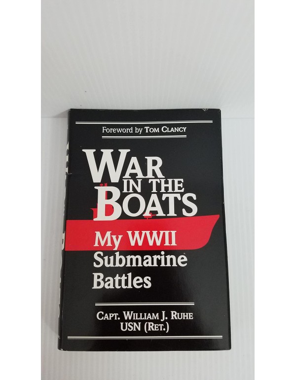 War in the Boats: My World War II Submarine Battle...