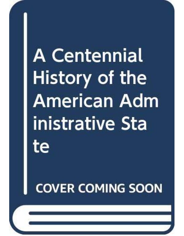 A Centennial History of the American Administrativ...