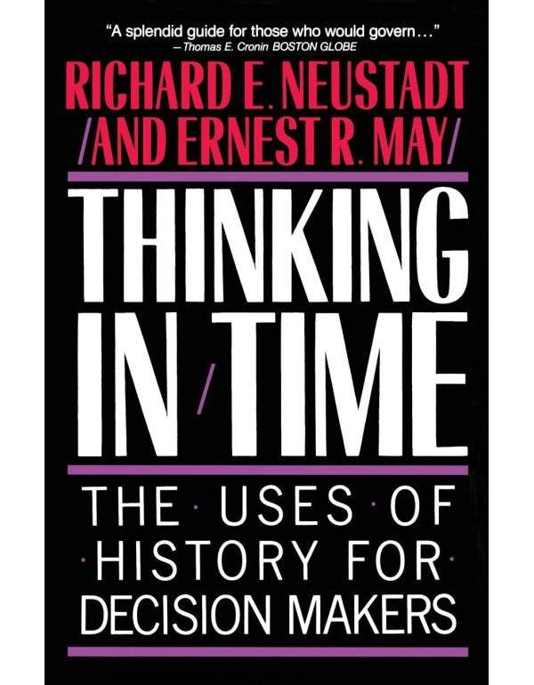 Thinking in Time: The Uses of History for Decision...