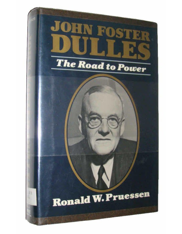 John Foster Dulles: The Road to Power