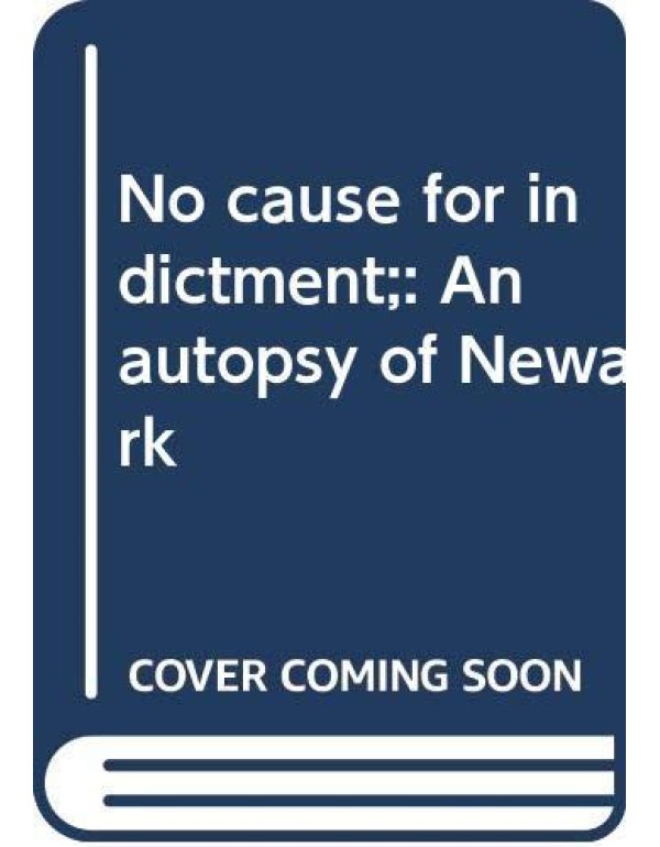 No cause for indictment;: An autopsy of Newark