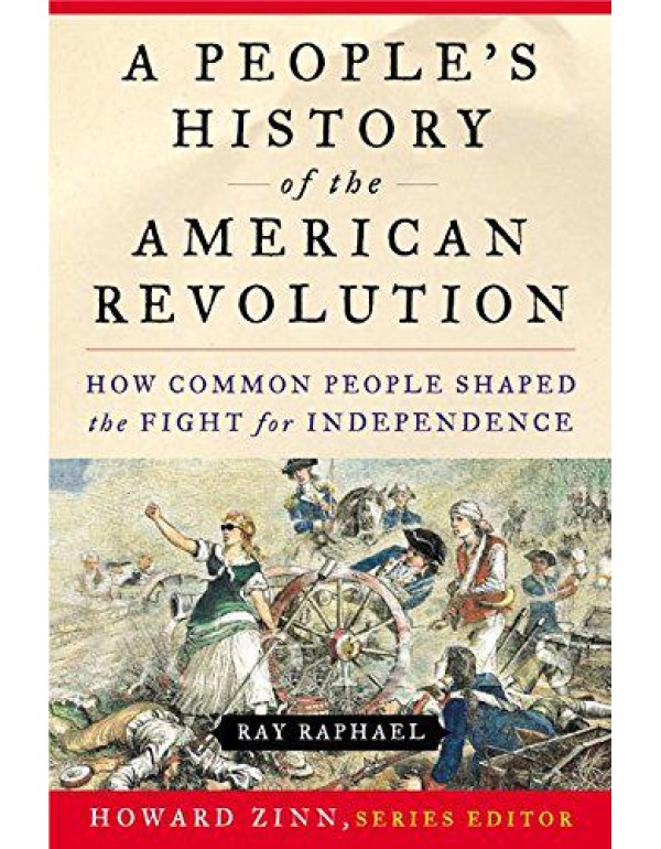 A People's History of the American Revolution: How...