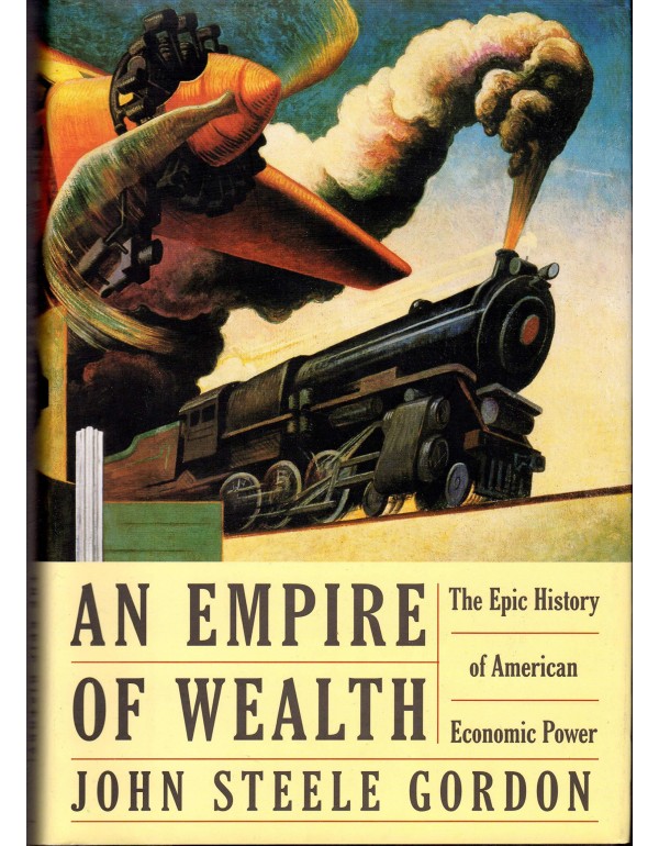 An Empire of Wealth: The Epic History of American ...