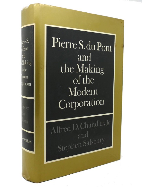 Pierre S. Du Pont and the Making of the Modern Cor...