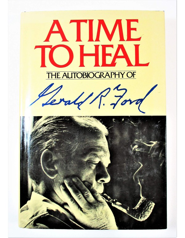 A Time to Heal: The Autobiography of Gerald R. For...