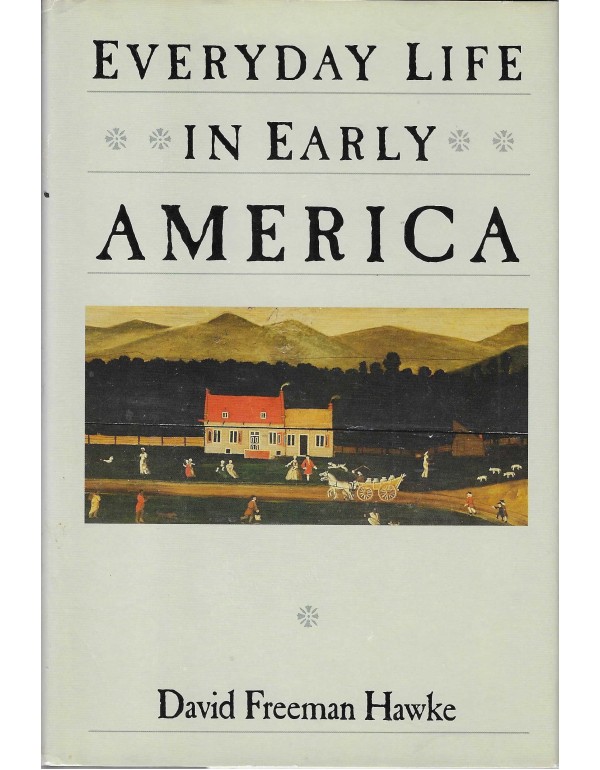 Everyday Life in Early America (Everyday Life in A...