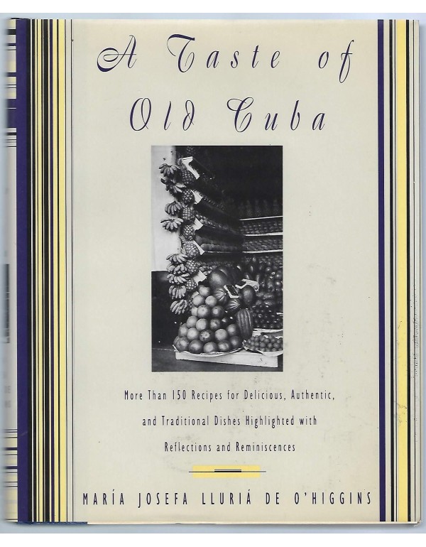 A Taste of Old Cuba: More Than 150 Recipes for Del...