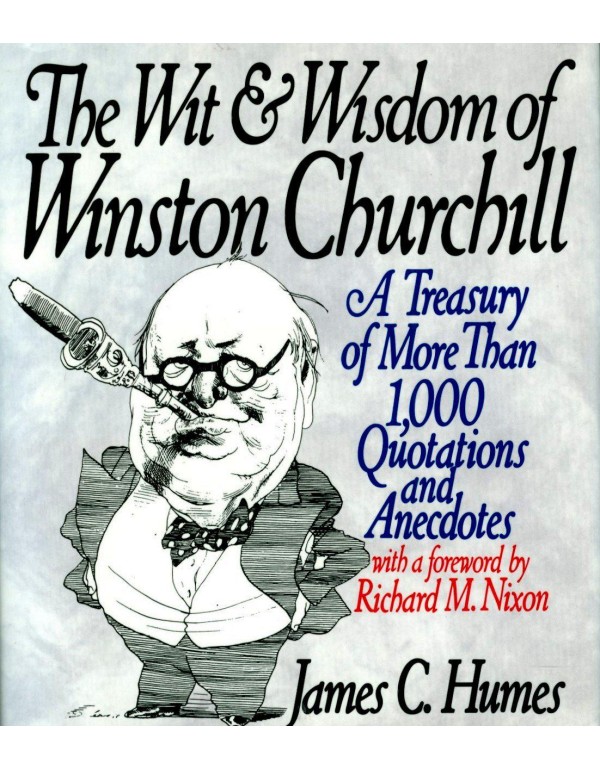 The Wit & Wisdom of Winston Churchill: A Treasury ...