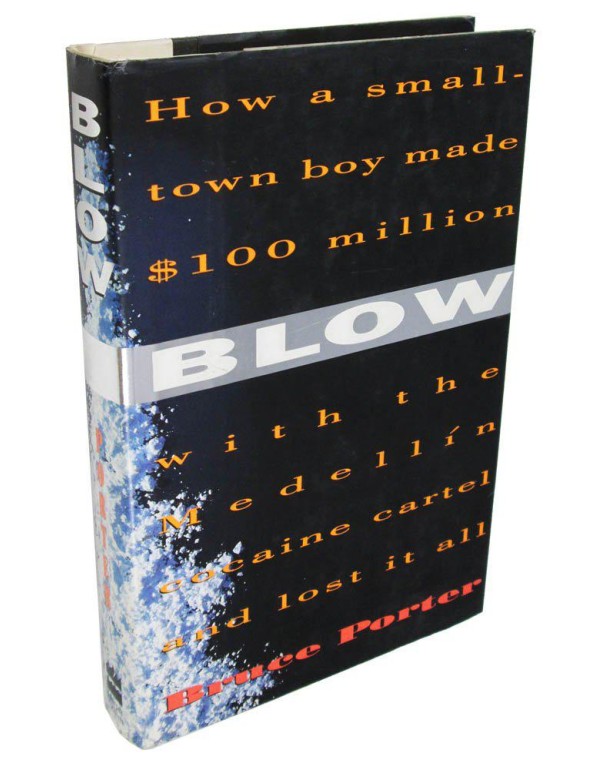 Blow: How a Small-Town Boy Made $100 Million With ...