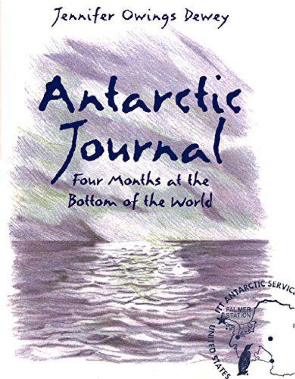 Antarctic Journal: Four Months at the Bottom of th...