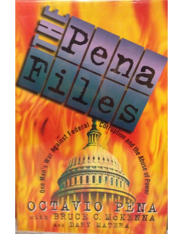 The Pena Files: One Man's War Against Federal Corr...