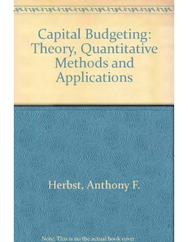 Capital Budgeting: Theory Quantitative Methods, an...