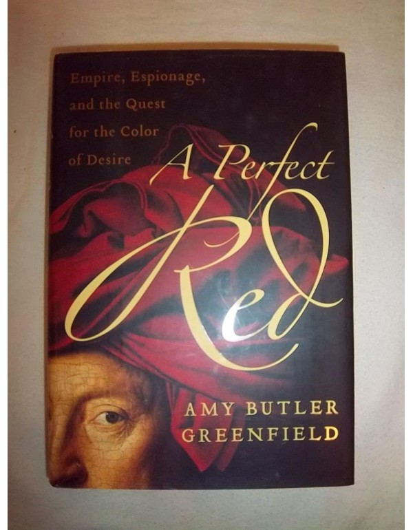 A Perfect Red: Empire, Espionage, and the Quest fo...