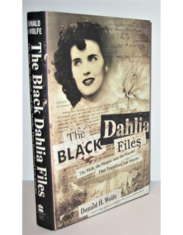 The Black Dahlia Files: The Mob, the Mogul, and th...