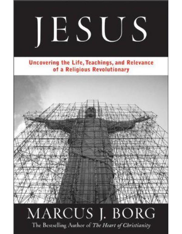 Jesus: Uncovering the Life, Teachings, and Relevan...