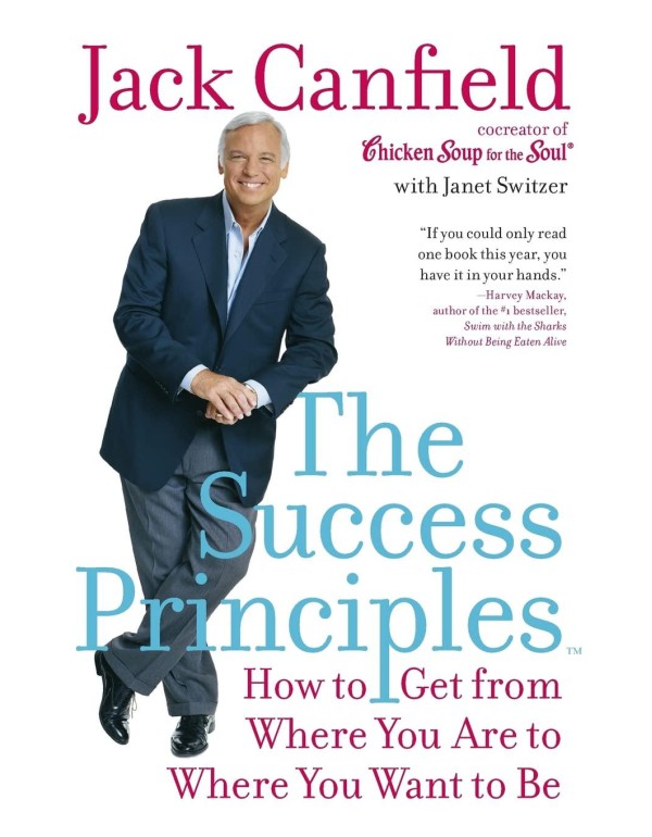 The Success Principles(TM): How to Get from Where ...