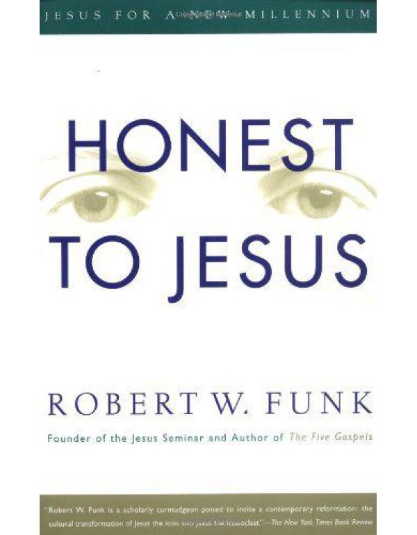 Honest to Jesus: Jesus for a New Millennium