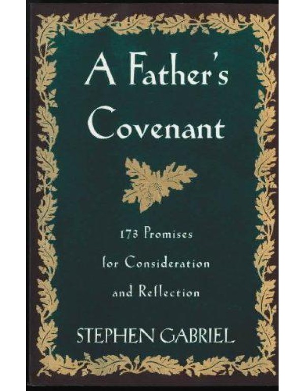 A Father's Covenant: 173 Promises for Consideratio...