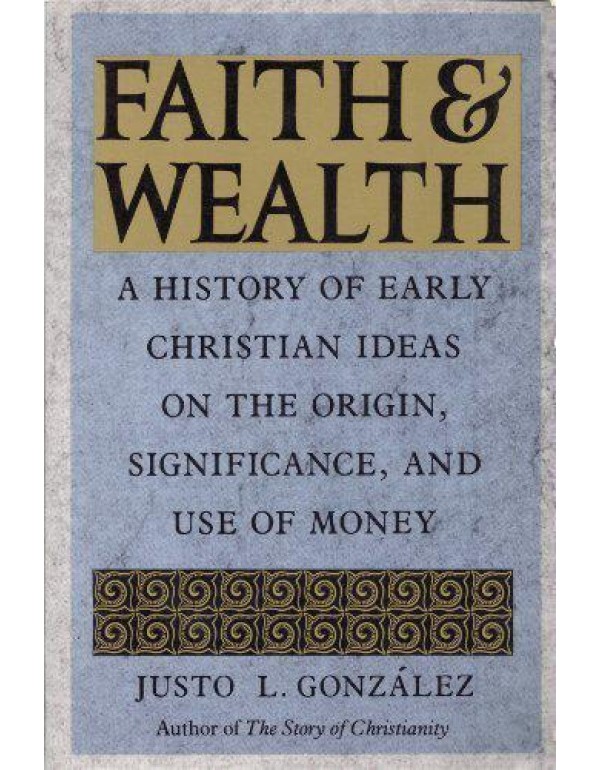 Faith and Wealth: A History of Early Christian Ide...