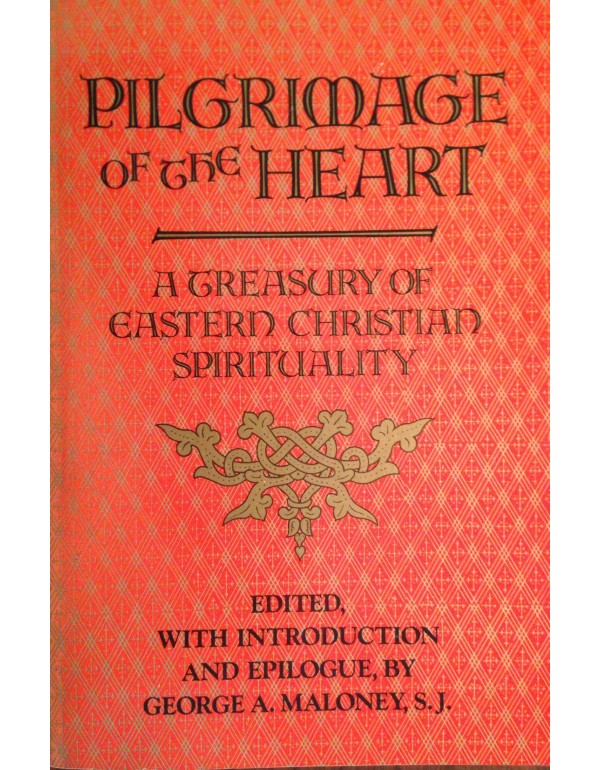 Pilgrimage of the Heart: A Treasury of Eastern Chr...