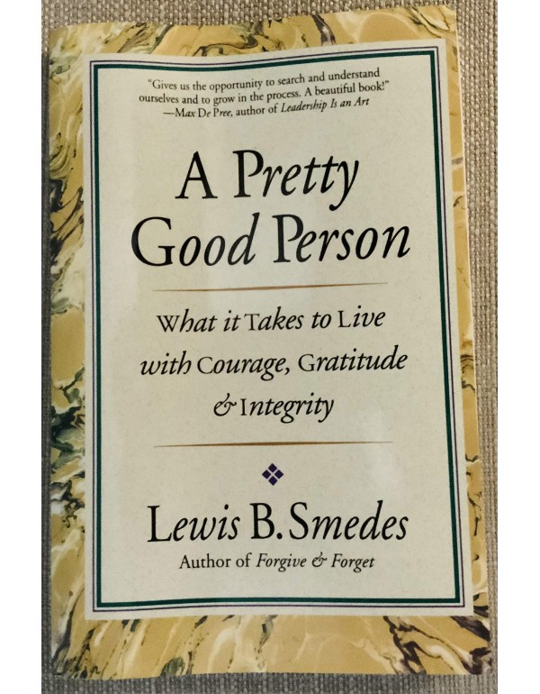 A Pretty Good Person: What It Takes to Live With C...