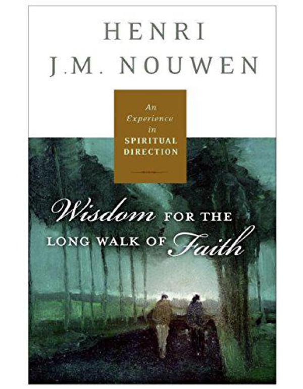 Spiritual Direction: Wisdom for the Long Walk of F...