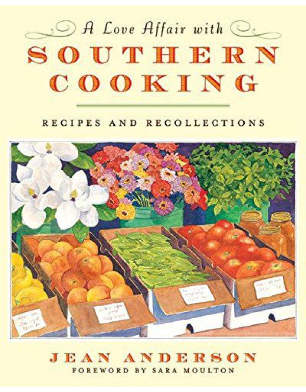 A Love Affair with Southern Cooking: Recipes and R...