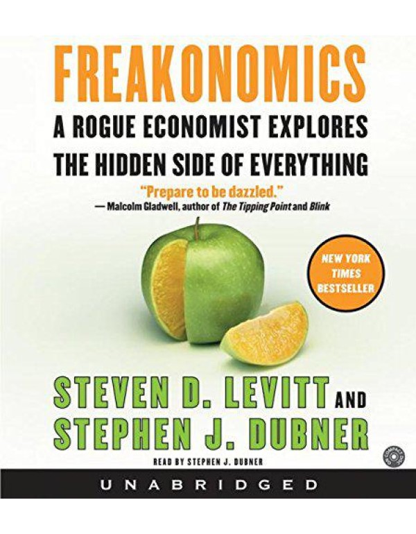 Freakonomics: A Rogue Economist Explores the Hidde...