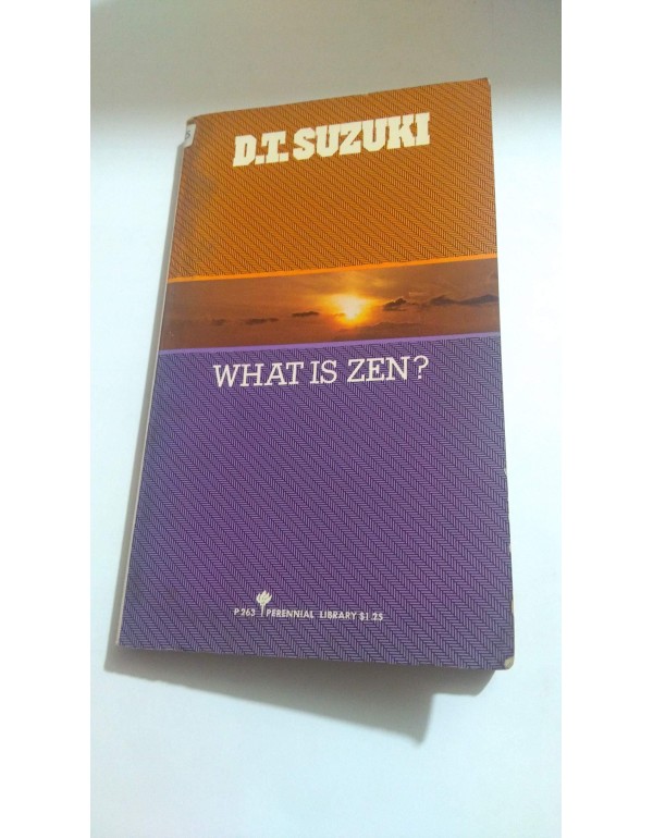 What is Zen?: Two unpublished essays and a reprint...