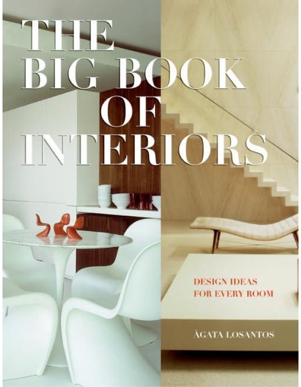 Big Book of Interiors, The: Design Ideas for Every...