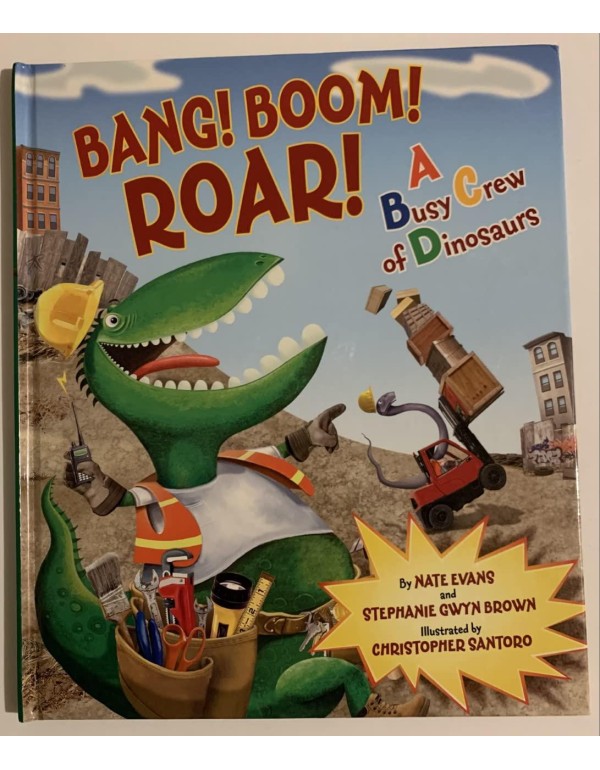 Bang! Boom! Roar! A Busy Crew of Dinosaurs