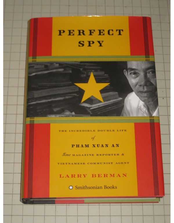 Perfect Spy: The Incredible Double Life of Pham Xu...