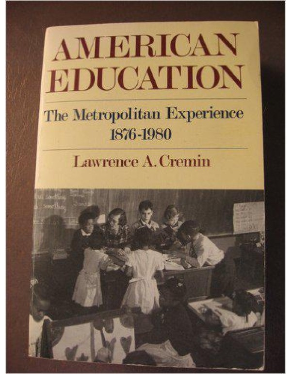 American Education: The Metropolitan Experience, 1...