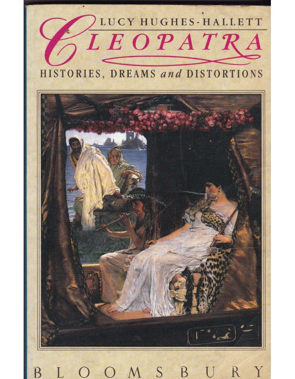 Cleopatra: Histories, Dreams and Distortions