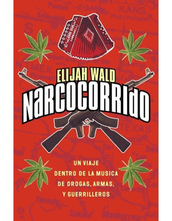 Narcocorrido : Un Viaje Dentro de la Musica de Dro...