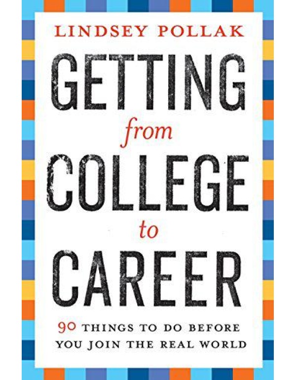 Getting from College to Career: 90 Things to Do Be...